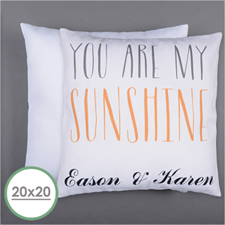 You Are My Sunshine Personalized Pillow 20 Inch  Cushion (No Insert) 