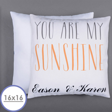 You Are My Sunshine Personalized Pillow 16 Inch  Cushion (No Insert) 