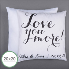 Love You More Personalized Pillow 20 Inch  Cushion (No Insert) 