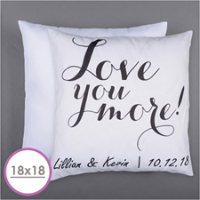Love You More Personalized Pillow Cushion (18 Inch) (No Insert) 