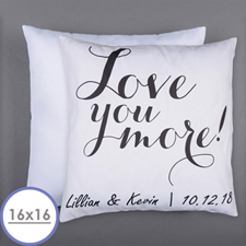 Love You More Personalized Pillow 16 Inch  Cushion (No Insert) 
