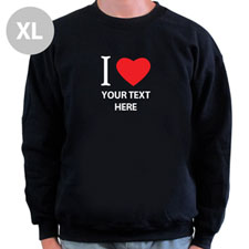 I Love Custom Message Black Sweatshirt, XL