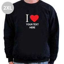 I Love Custom Message Black Sweatshirt, 2XL