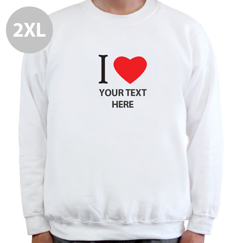 Customizable I Love with Message White Sweatshirt, 2XL